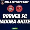 Prediksi Piala Presiden 2022: Borneo FC vs Madura United 14 Juni 2022