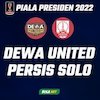 Prediksi Piala Presiden 2022: Dewa United vs Persis Solo 24 Juni 2022