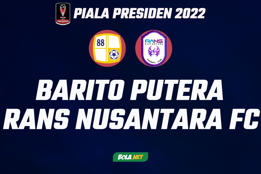 Prediksi Piala Presiden 2022: Barito Putera vs RANS Nusantara FC 14 Juni 2022