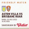 Nonton Live Streaming Aston Villa vs Brisbane Roar di Vidio yuk, 20 Juli 2022