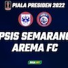 Prediksi Piala Presiden 2022: PSIS Semarang vs Arema FC 7 Juli 2022