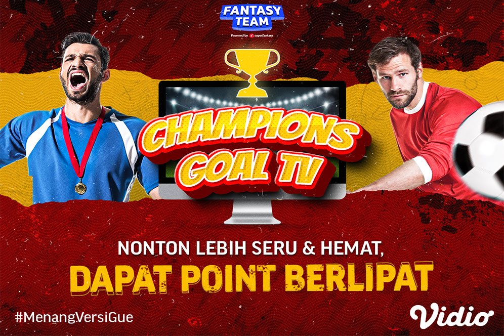 Ayo Langganan Champions Goal TV dan Dapatkan Banjir Poin Fantasy Team