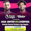 Ayo Nonton MU vs Liverpool dengan Lebih Murah! Ada Promo dari Vidio untuk Pembaca Setia Bola.net