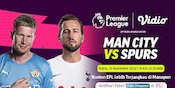 Nikmati Duel Man City vs Tottenham di Vidio Lebih Hemat dengan Promo dari KLY