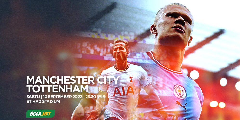 Prediksi Manchester City Vs Tottenham 10 September 2022 - Bola.net