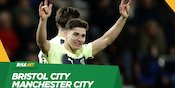 Prediksi Bristol City vs Manchester City 1 Maret 2023