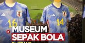 VIDEO: Melihat Sejarah Perjalanan Timnas Jepang di Japan Football Museum