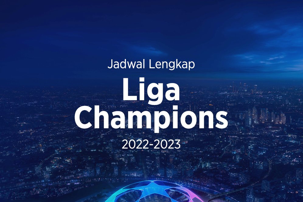 Jadwal Lengkap Liga Champions 2022/2023 Jadwal Lengkap Liga Champions 2022/2023