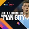 Link Live Streaming Premier League Sheffield vs Man City di Vidio