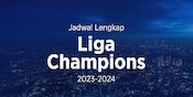 Jadwal Lengkap Liga Champions 2023/2024 Jadwal Lengkap Liga Champions 2023/2024