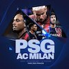 Link Live Streaming Liga Champions PSG vs Milan di SCTV dan Vidio