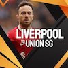 Link Live Streaming Liga Europa Liverpool vs Union SG di SCTV dan Vidio