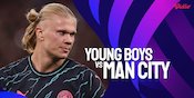 Link Live Streaming Liga Champions Young Boys vs Manchester City di Vidio