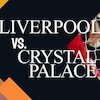 Prediksi Liverpool vs Crystal Palace 14 April 2024