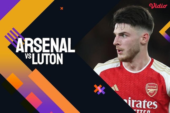 Jadwal, Siaran Langsung, dan Live Streaming Arsenal vs Luton Town