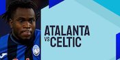 Link Live Streaming Atalanta vs Celtic - Liga Champions