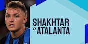 Link Live Streaming Shakhtar Donetsk vs Atalanta - Liga Champions