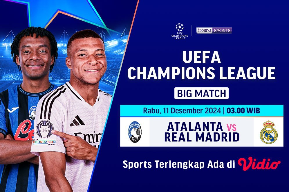 Siaran Langsung Liga Champions: Atalanta vs Real Madrid di Vidio Siaran Langsung Liga Champions: Atalanta vs Real Madrid di Vidio