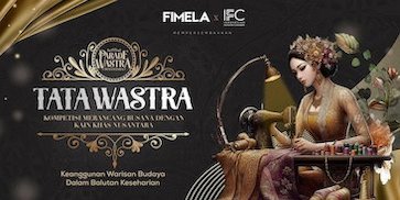 Bangga Pakai Kain Khas Nusantara, Tunjukkan Kreativitasmu di Kompetisi Desain Busana Tata Wastra 2025 Bangga Pakai Kain Khas Nusantara, Tunjukkan Kreativitasmu di Kompetisi Desain Busana Tata Wastra 2025