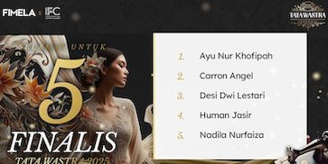 Daftar 5 Finalis Tata Wastra 2025: Cek Namamu, Yuk! Daftar 5 Finalis Tata Wastra 2025: Cek Namamu, Yuk!
