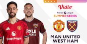 Link Siaran Langsung Premier League Summer Series: Manchester United vs West Ham di Vidio Link Siaran Langsung Premier League Summer Series: Manchester United vs West Ham di Vidio