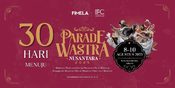 Menanti Parade Wastra Nusantara 2025, Rayakan Keindahan Budaya Lewat Fashion