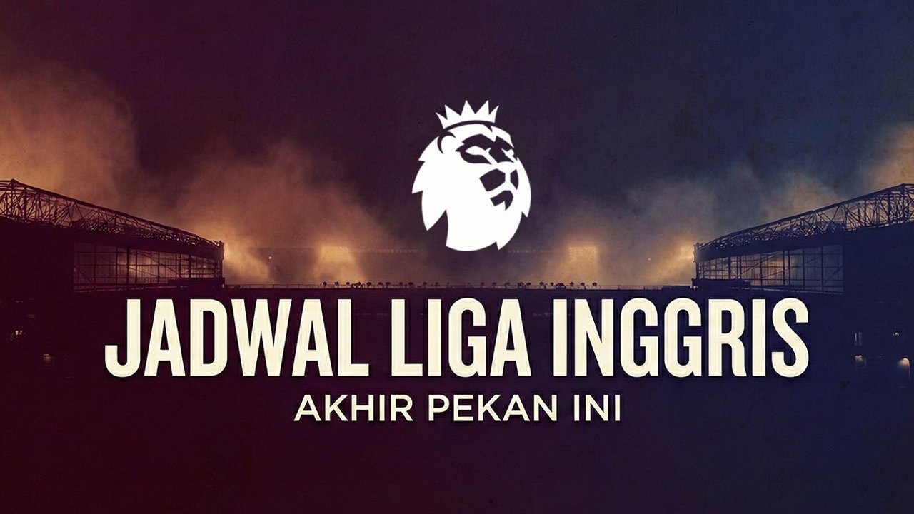 Ada Man Utd vs Tottenham dan Liverpool vs Man City: Jadwal Premier League Pekan Ini