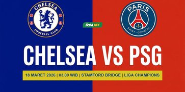 Prediksi Chelsea vs PSG 18 Maret 2026