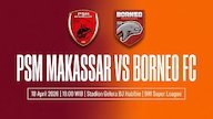 Prediksi BRI Super League: PSM Makassar vs Borneo FC 18 April 2026