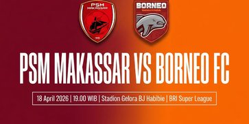 Prediksi BRI Super League: PSM Makassar vs Borneo FC 18 April 2026