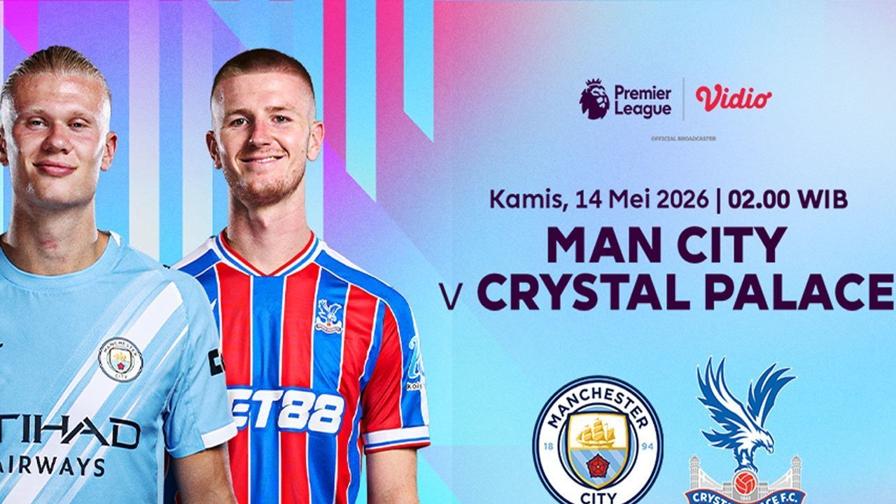 Link Live Streaming Liga Inggris: Manchester City vs Crystal Palace di Vidio, 14 Mei 2026