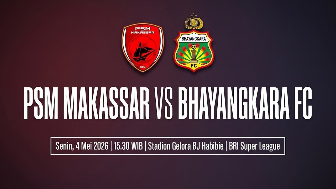 Jadwal dan Live Streaming PSM vs Bhayangkara FC di BRI Super League Hari Ini, 4 Mei 2026