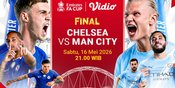Link Live Streaming Final FA Cup 2026: Chelsea vs Man City di Vidio, 16 Mei 2026