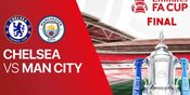 Main Jam Berapa Final Piala FA Chelsea vs Manchester City dan Live di Mana? Ini Jadwalnya!