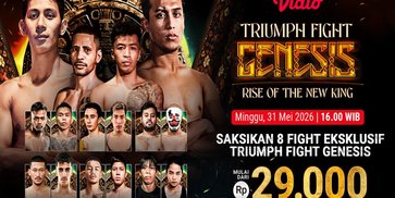 Pertarungan Panas! Triumph Fight Genesis 'Rise of The New King' Hanya di Vidio Pertarungan Panas! Triumph Fight Genesis 'Rise of The New King' Hanya di Vidio