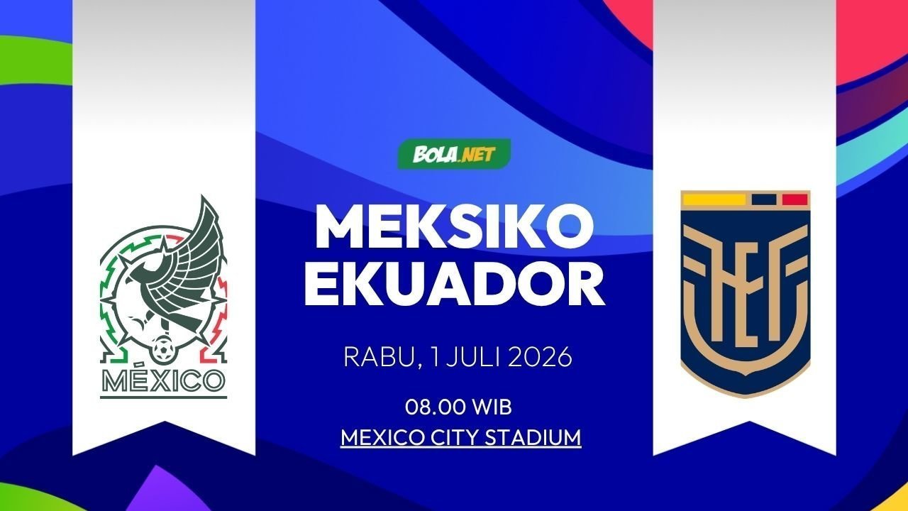 Prediksi Piala Dunia 2026: Meksiko vs Ekuador 1 Juli 2026