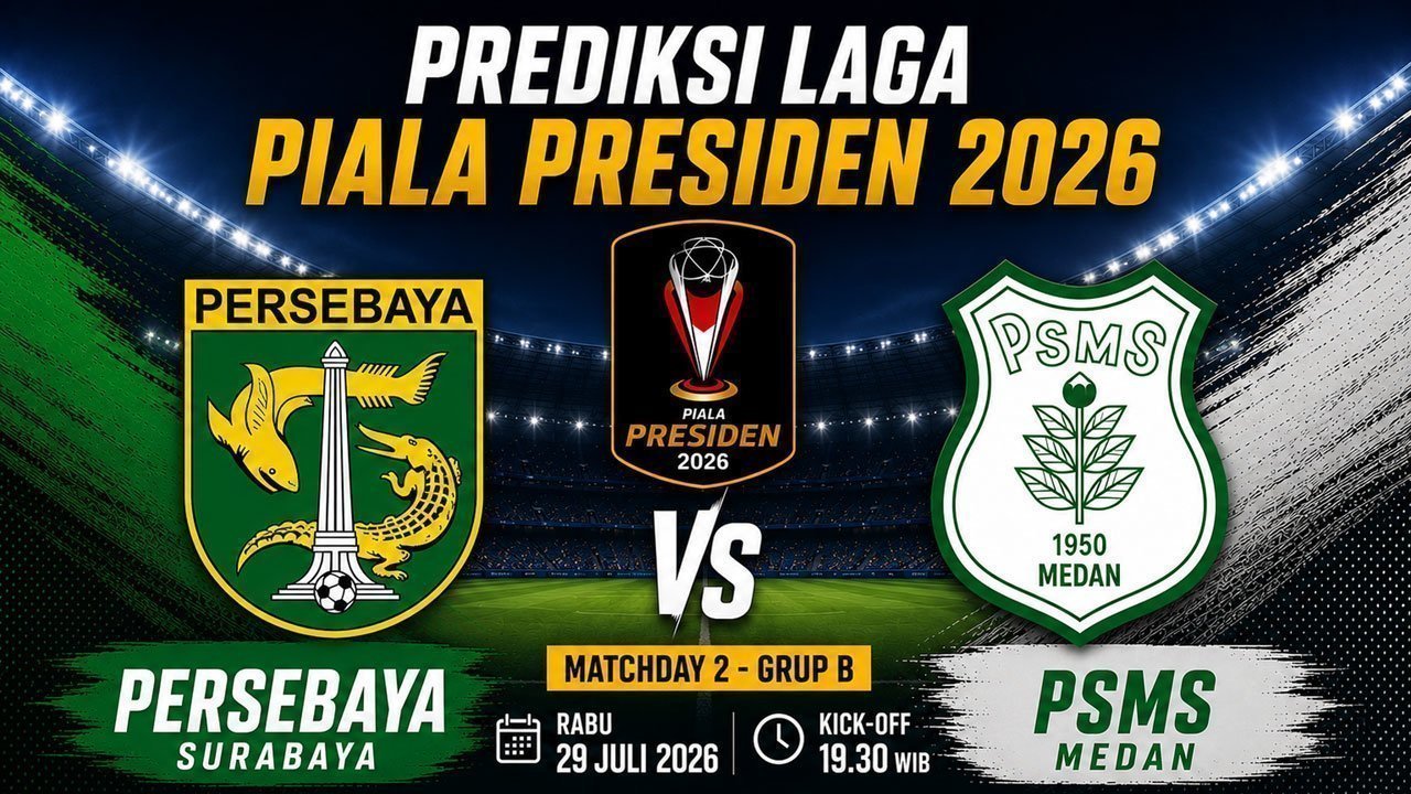 Prediksi Piala Presiden 2026: Persebaya vs PSMS Medan 29 Juli 2026