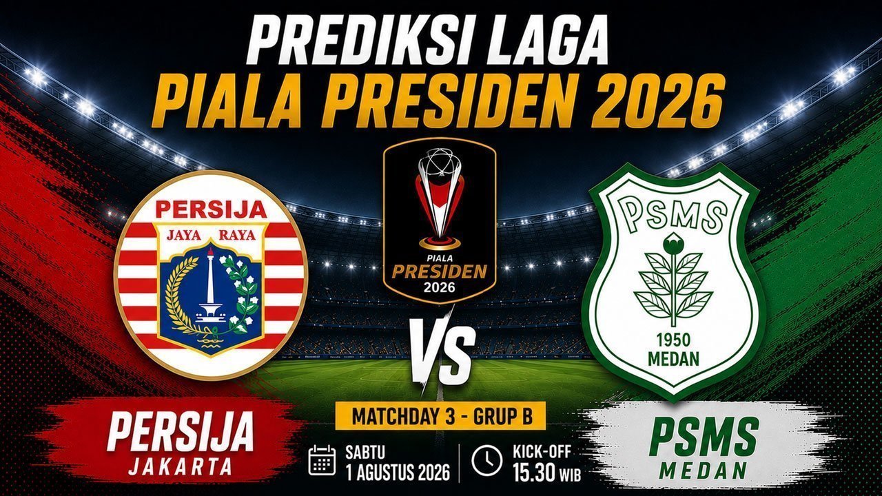 Prediksi Piala Presiden 2026: Persija vs PSMS Medan 1 Agustus 2026 Prediksi Piala Presiden 2026: Persija vs PSMS Medan 1 Agustus 2026