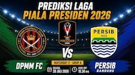 Prediksi Piala Presiden 2026: DPMM FC vs Persib 28 Juli 2026