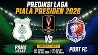 Prediksi Piala Presiden 2026: PSMS Medan vs Port FC 26 Juli 2026