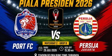 Prediksi Piala Presiden 2026: Port FC vs Persija 29 Juli 2026