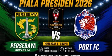 Prediksi Piala Presiden 2026: Persebaya vs Port FC 1 Agustus 2026