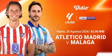 La Liga 2026/27 - Atletico Madrid vs Malaga: Adu Ambisi Tim Unggulan vs Pendatang Baru di Vidio