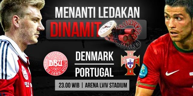 Preview: Portugal vs Denmark, Ledakan Dinamit! Preview: Portugal vs Denmark, Ledakan Dinamit!
