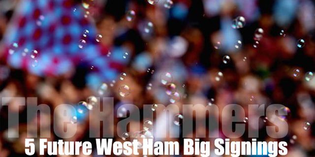 5 Future West Ham Big Signings