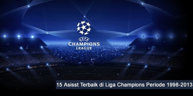 16 Assist Terbaik di Liga Champion Periode 1998-2013 16 Assist Terbaik di Liga Champion Periode 1998-2013