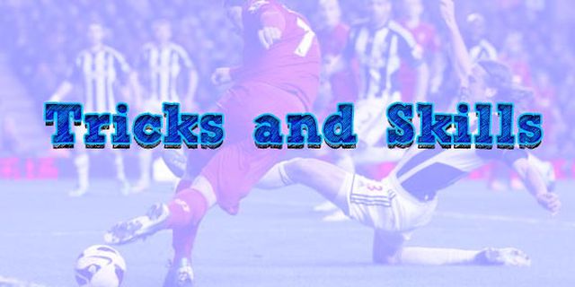 10 Skill dan Trik Terpopuler Dalam Sepakbola 10 Skill dan Trik Terpopuler Dalam Sepakbola
