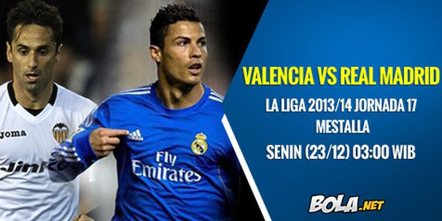 Preview: Valencia vs Real Madrid, Menjarah Mestalla Preview: Valencia vs Real Madrid, Menjarah Mestalla