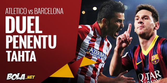 Preview: Atletico vs Barca, Duel Penentu Tahta