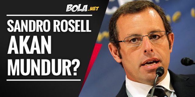 Sandro Rosell Akan Mundur Dari Barca